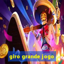 giro grande jogo