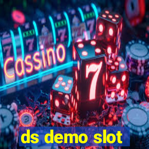 ds demo slot