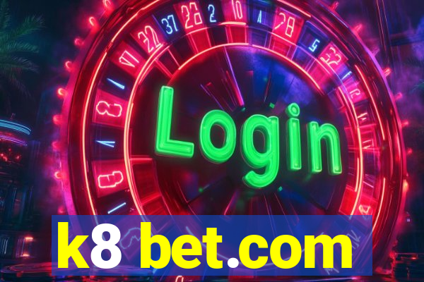 k8 bet.com