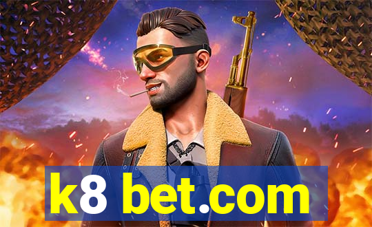 k8 bet.com