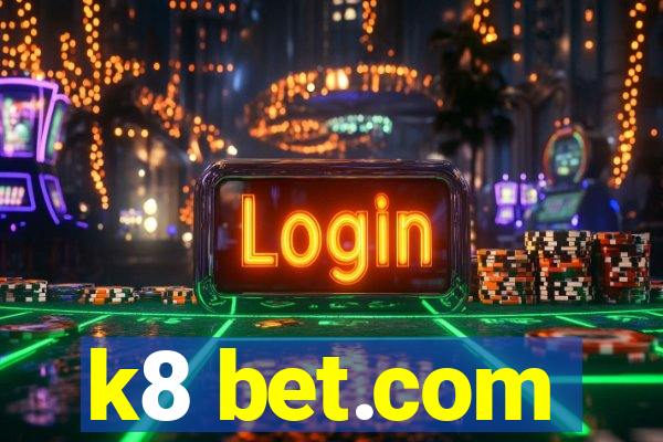 k8 bet.com