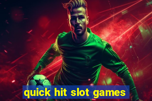 quick hit slot games