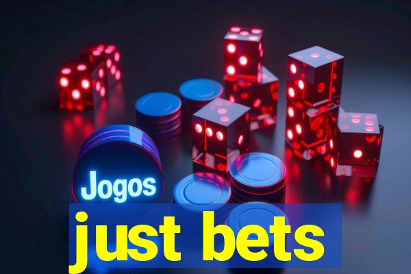 just bets