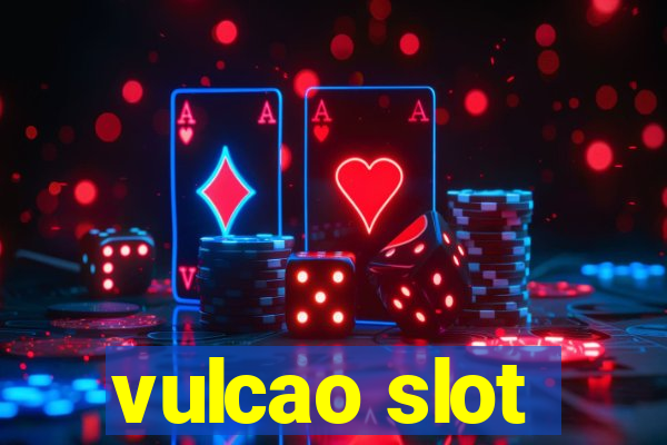 vulcao slot