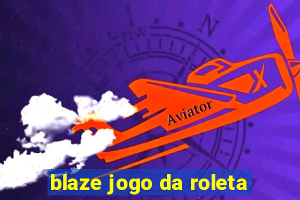 blaze jogo da roleta