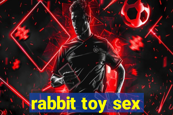 rabbit toy sex