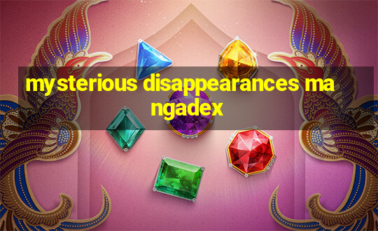 mysterious disappearances mangadex