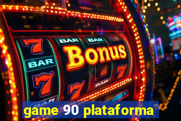 game 90 plataforma