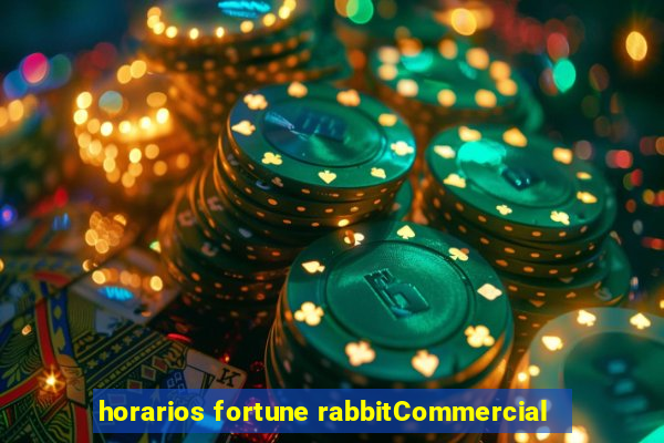 horarios fortune rabbitCommercial