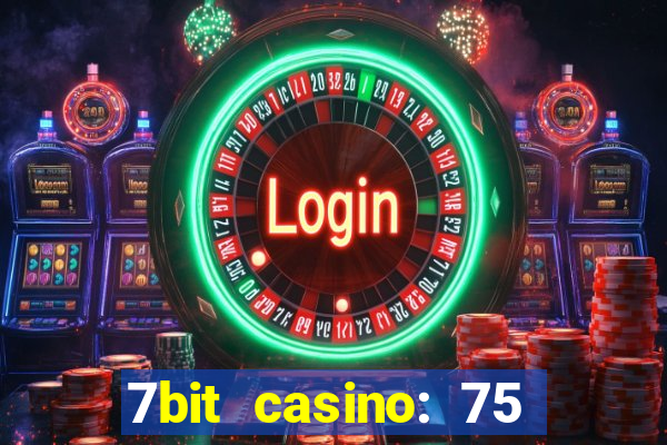 7bit casino: 75 free spins