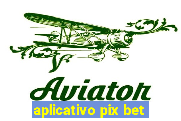 aplicativo pix bet