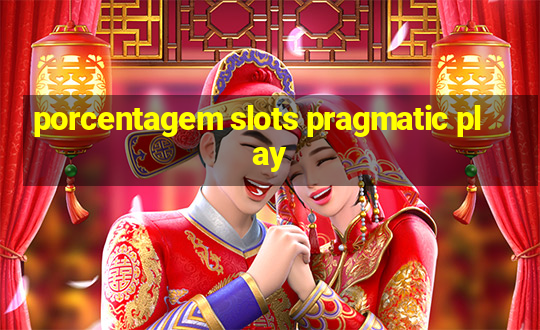 porcentagem slots pragmatic play