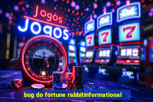 bug do fortune rabbitInformational