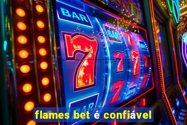 flames bet é confiável