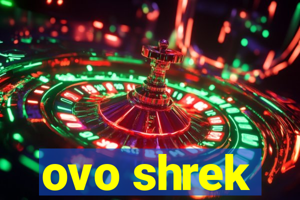 ovo shrek