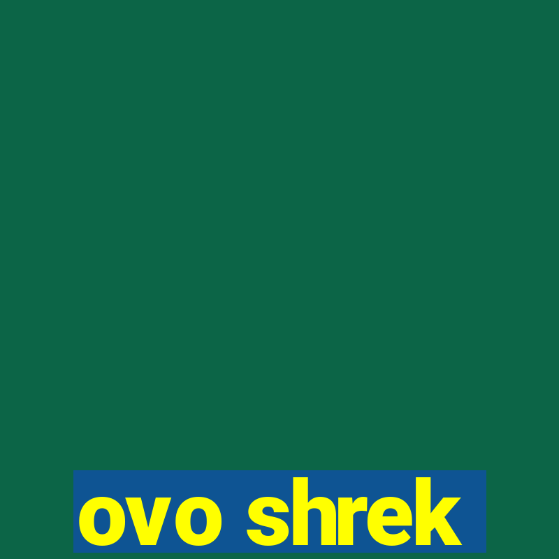 ovo shrek