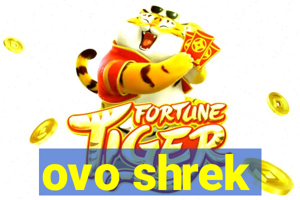 ovo shrek