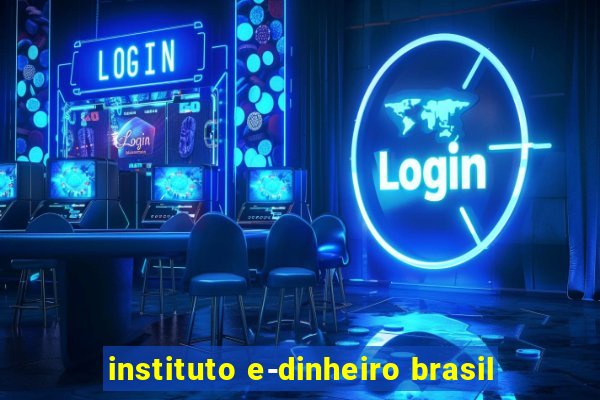 instituto e-dinheiro brasil