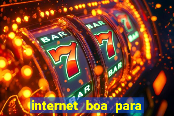 internet boa para jogos online