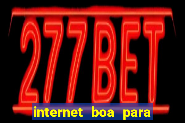 internet boa para jogos online