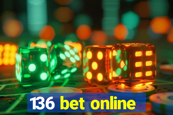 136 bet online