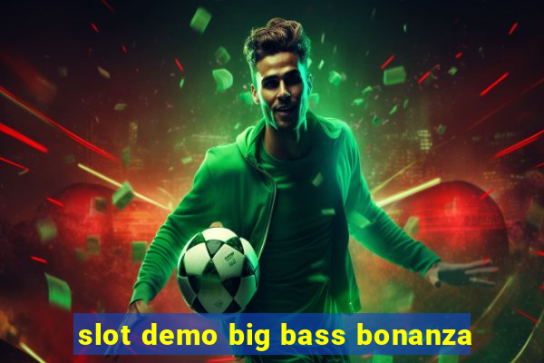 slot demo big bass bonanza