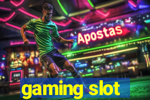 gaming slot