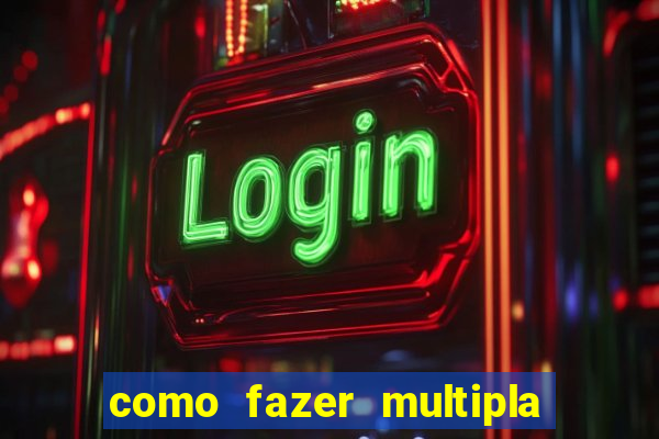 como fazer multipla na bet