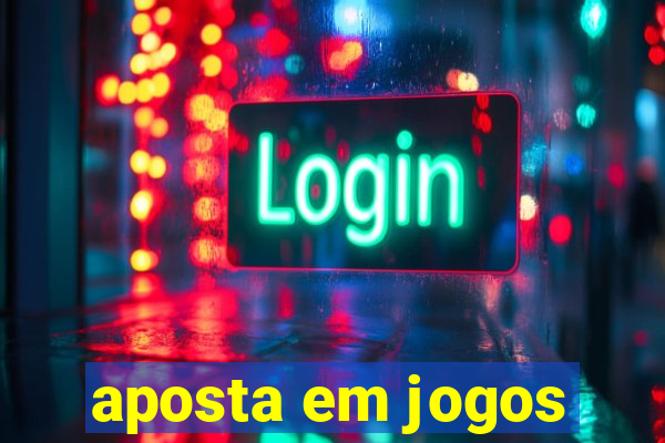 aposta em jogos