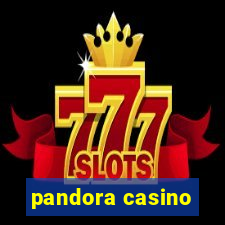 pandora casino