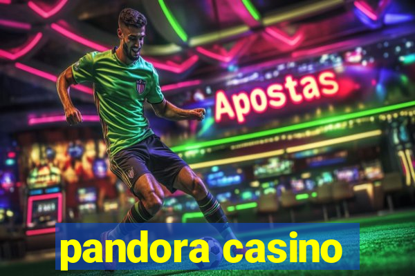 pandora casino