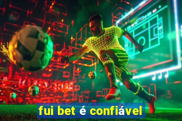 fui bet é confiável