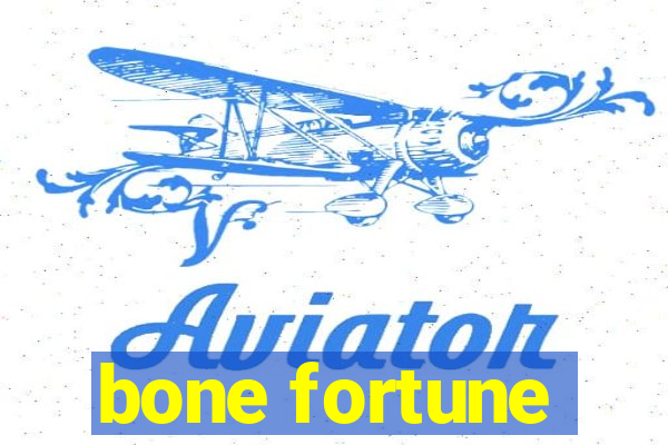 bone fortune