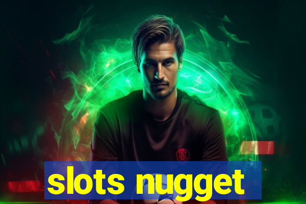 slots nugget