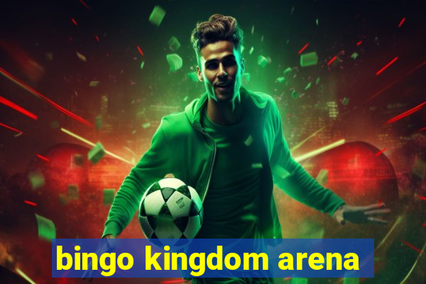 bingo kingdom arena