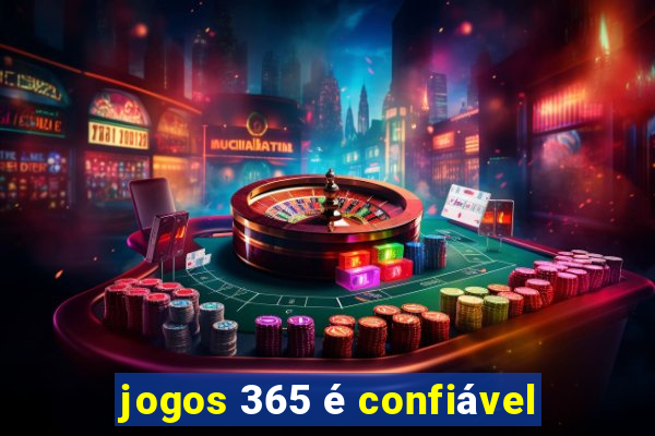 jogos 365 é confiável