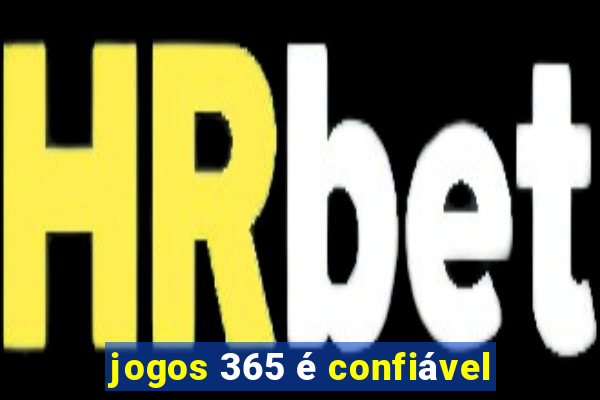 jogos 365 é confiável