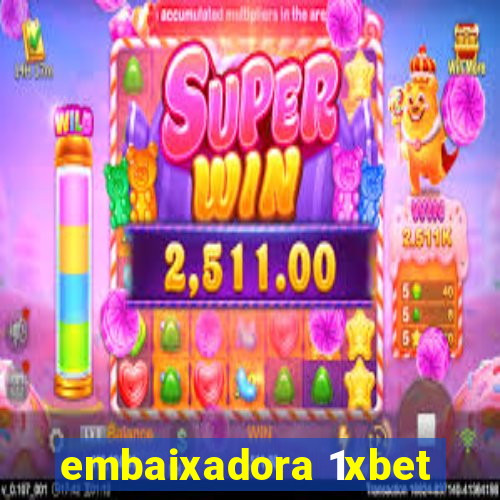 embaixadora 1xbet