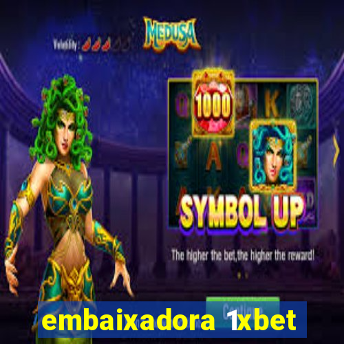 embaixadora 1xbet