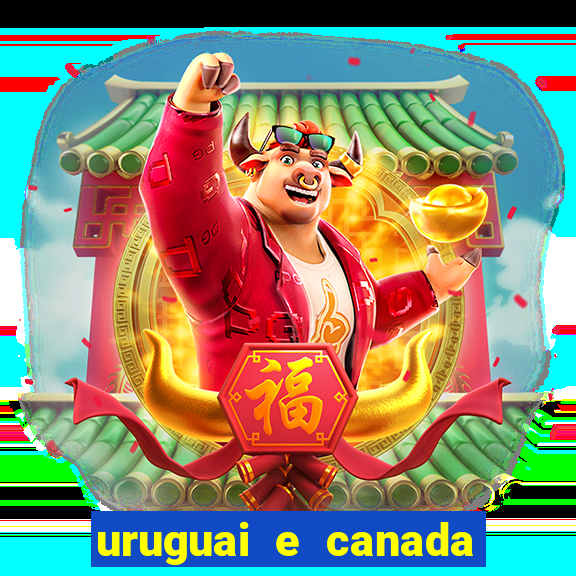 uruguai e canada onde assistir