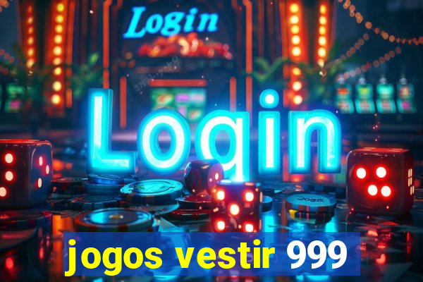 jogos vestir 999