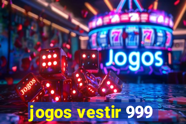 jogos vestir 999