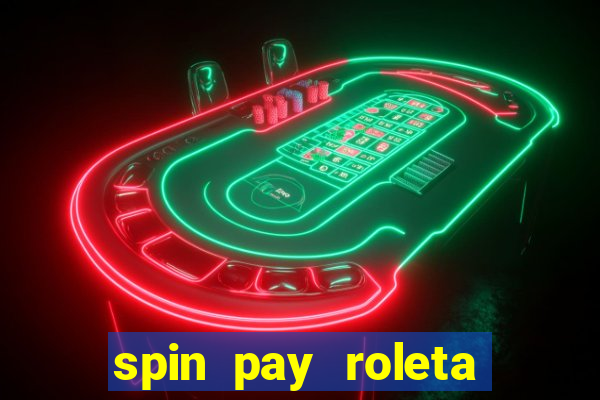 spin pay roleta ganhar dinheiro