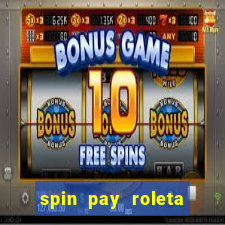 spin pay roleta ganhar dinheiro