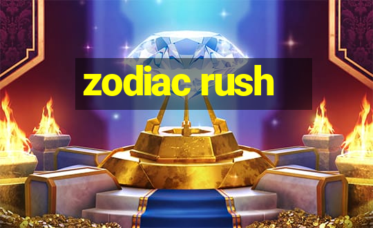 zodiac rush