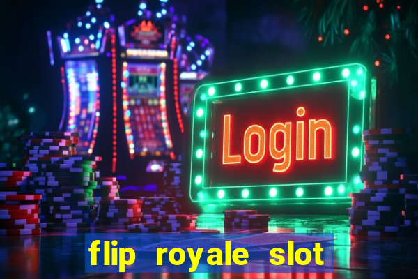 flip royale slot free play