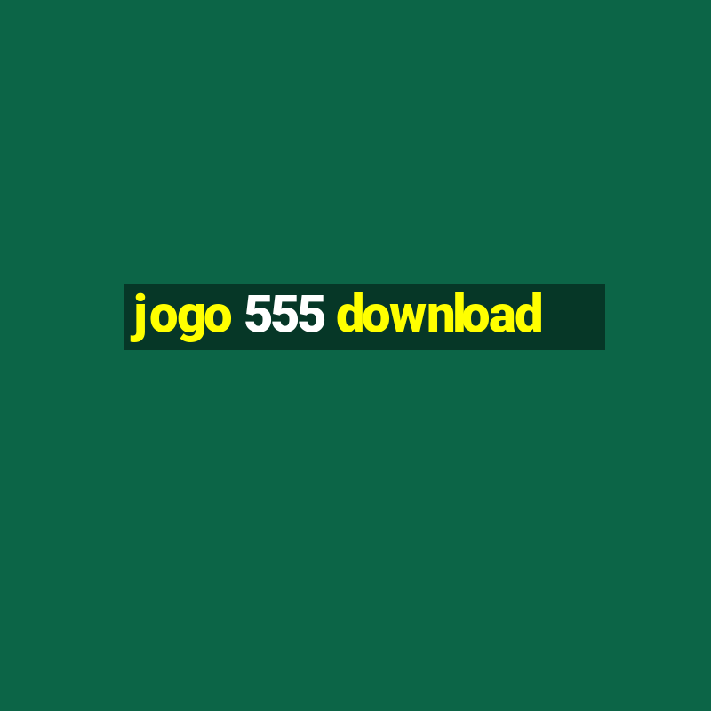 jogo 555 download