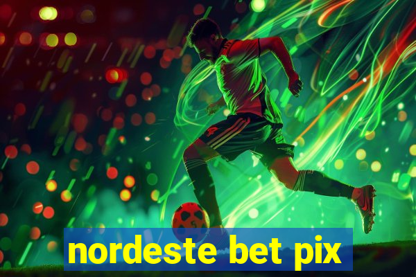 nordeste bet pix