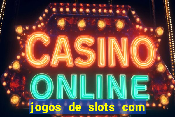 jogos de slots com bonus de cadastro