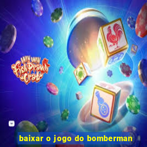 baixar o jogo do bomberman